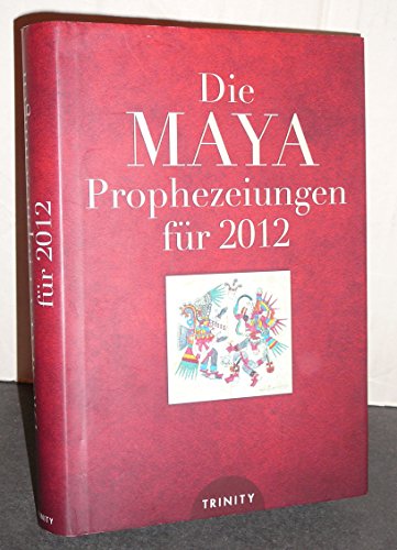 Die Maya Prophezeiungen für 2012