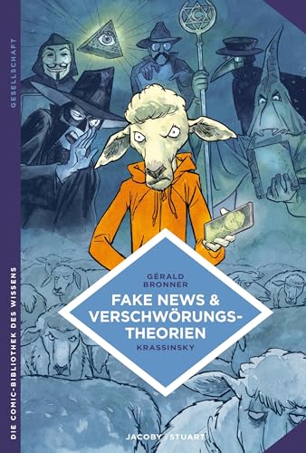 Fake News und Verschwörungstheorien: Wie man Gerüchten nicht auf den Leim geht (Die Comic-Bibliothek des Wissens) von Jacoby & Stuart