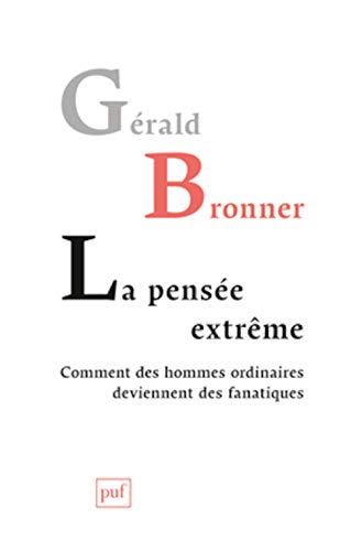 La pensée extrême. Comment des hommes ordinaires deviennent des fanatiques von PUF