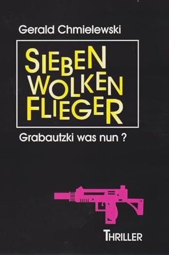 Siebenwolkenflieger: Grabautzki was nun? Siebenwolkenflieger: Grabautzki was nun? von Isensee, Florian, GmbH