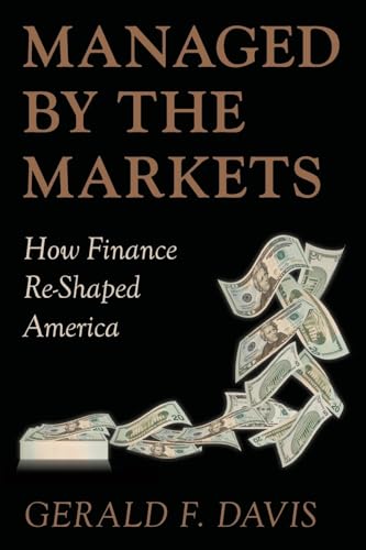Managed by the Markets: How Finance Reshaped America