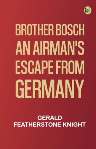 "Brother Bosch", an Airman's Escape from Germany von Zinc Read