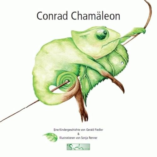 Conrad Chamäleon: Eine Kindergeschichte von Gerald Fiedler & Illustrationen von Sonja Renner Conrad Chamäleon: Eine Kindergeschichte von Gerald Fiedler & Illustrationen von Sonja Renner