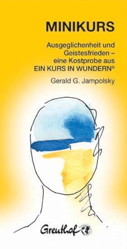 Minikurs: Eine Anleitung zur Heilung von Beziehungen und zum Erlangen des Geistesfriedens Minikurs: Eine Anleitung zur Heilung von Beziehungen und zum Erlangen des Geistesfriedens