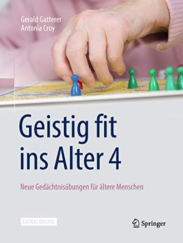Geistig fit ins Alter 4: Neue Gedächtnisübungen für ältere Menschen von Springer