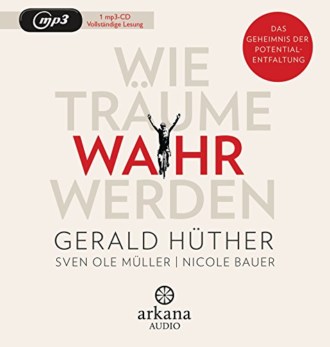 Wie Träume wahr werden: Das Geheimnis der Potentialentfaltung von ARKANA Verlag