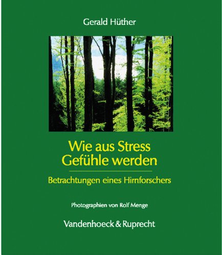 Wie aus Stress Gefühle werden. Betrachtungen eines Hirnforschers von Vandenhoeck + Ruprecht