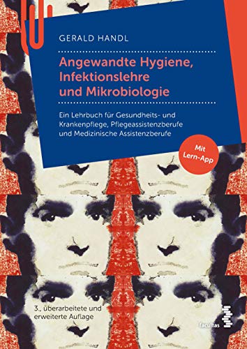 Angewandte Hygiene, Infektionslehre und Mikrobiologie: Ein Lehrbuch für Gesundheits- und Krankenpflege, Pflegeassistenzberufe und Medizinische ... Pflegefachassistenz und Pflegeassistenz