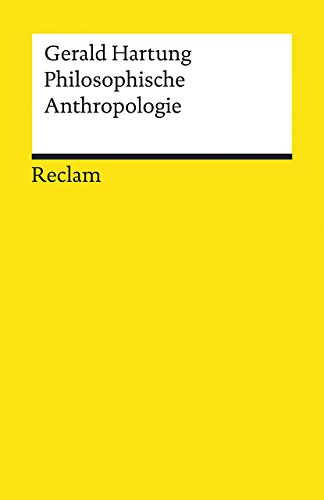 Philosophische Anthropologie: Hartung, Gerald – Logik und Ethik – 2., durchges. und erw. Auflage (Reclams Universal-Bibliothek)