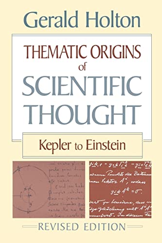 Thematic Origins of Scientific Thought: Kepler to Einstein: Kepler to Einstein, Revised Edition von Harvard University Press