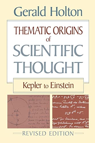 Thematic Origins of Scientific Thought: Kepler to Einstein: Kepler to Einstein, Revised Edition