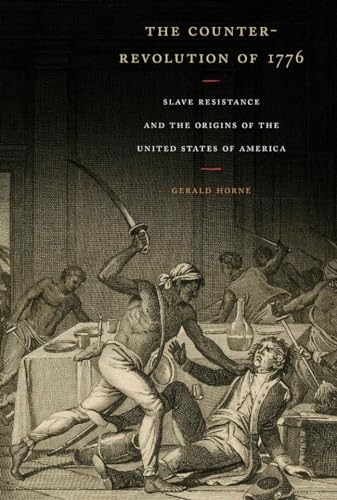 The Counter-Revolution of 1776: Slave Resistance and the Origins of the United States of America von New York University Press