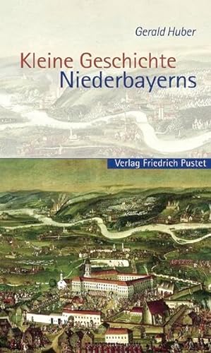 Kleine Geschichte Niederbayerns (Bayerische Geschichte)