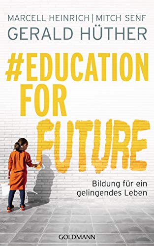 #Education For Future: Bildung für ein gelingendes Leben #Education For Future: Bildung für ein gelingendes Leben