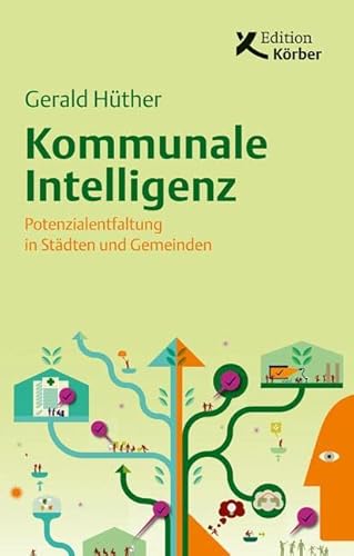 Kommunale Intelligenz: Potenzialentfaltung in Städten und Gemeinden von Edition Krber