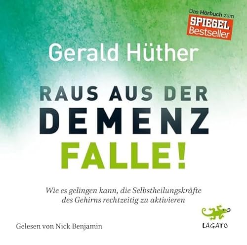 Raus aus der Demenz-Falle!: Wie es gelingen kann, die Selbstheilungskräfte des Gehirns rechtzeitig zu aktivieren Raus aus der Demenz-Falle!: Wie es gelingen kann, die Selbstheilungskräfte des Gehirns rechtzeitig zu aktivieren