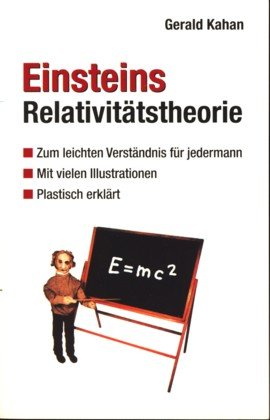 E=mc2 . Einsteins Relativitätstheorie zum leichten Verständnis für jedermann.