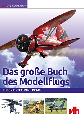Das große Buch des Modellflugs: Theorie - Technik - Praxis von VTH GmbH