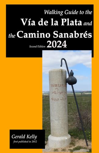 Walking Guide to the Via de la Plata and the Camino Sanabres Second Edition