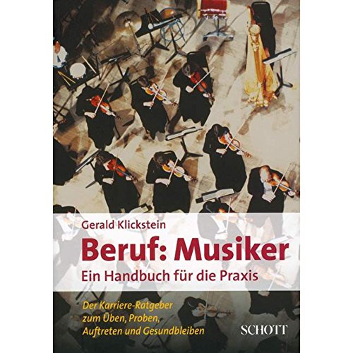 Beruf: Musiker: Ein Handbuch für die Praxis