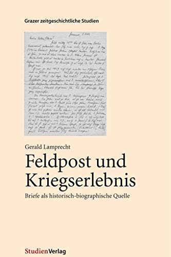 Feldpost und Kriegserlebnis. Briefe als historisch-biographische Quelle. von Studienverlag