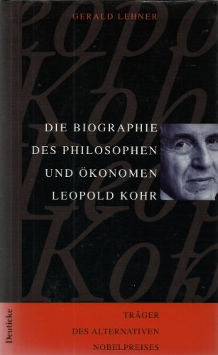 Die Biographie des Philosophen und Ökonomen Leopold Kohr von Deuticke