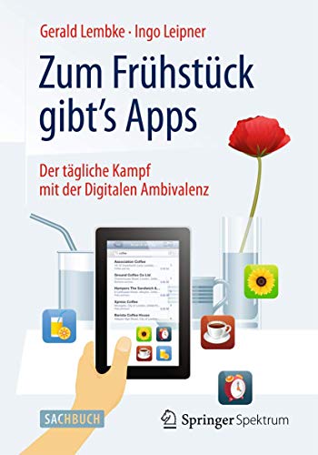 Zum Frühstück gibt's Apps: Der tägliche Kampf mit der Digitalen Ambivalenz