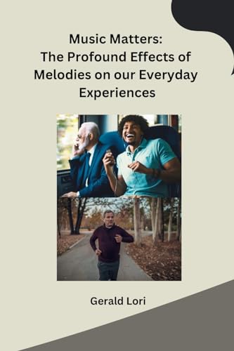 Music Matters: The Profound Effects of Melodies on our Everyday Experiences von Self