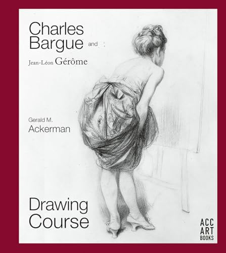 Charles Bargue and Jean-Leon Gerome: Drawing Course von Acc Art Books