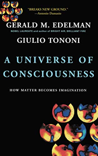 A Universe Of Consciousness: How Matter Becomes Imagination