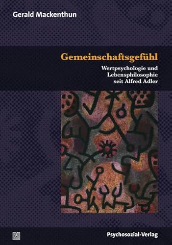 Gemeinschaftsgefühl: Wertpsychologie und Lebensphilosophie seit Alfred Adler (Bibliothek der Psychoanalyse)