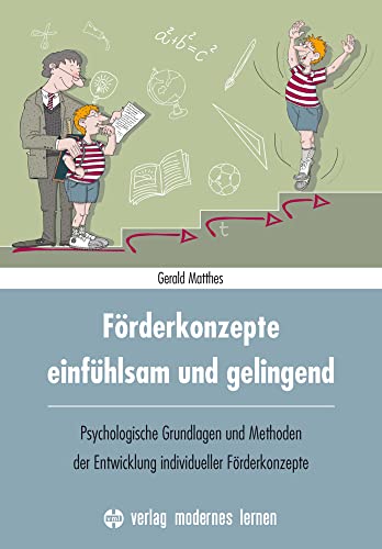 Förderkonzepte - einfühlsam und gelingend: Psychologische Grundlagen und Methoden der Entwicklung individueller Förderkonzepte von Modernes Lernen Borgmann