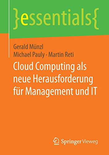 Cloud Computing als neue Herausforderung für Management und IT (essentials) von Springer Vieweg