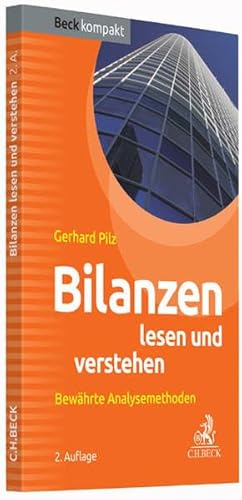 Bilanzen lesen und verstehen: Bewährte Analysemethoden (Beck kompakt)