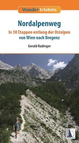 Nordalpenweg: In 50 Etappen entlang der Ostalpen von Wien nach Bregenz (Wander-Erlebnis)