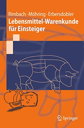 Lebensmittel-Warenkunde für Einsteiger (Springer-Lehrbuch)