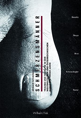 Schmerzensmänner. Trauma und Therapie in der westdeutschen und österreichischen Kunst der 1960er Jahre