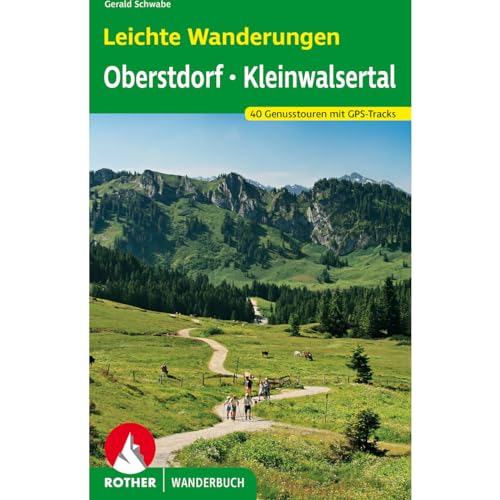 Leichte Wanderungen Oberstdorf - Kleinwalsertal: 40 Genusstouren mit GPS-Tracks (Rother Wanderbuch) von Bergverlag Rother