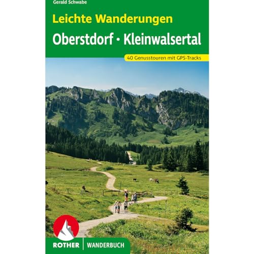 Leichte Wanderungen Oberstdorf - Kleinwalsertal: 40 Genusstouren mit GPS-Tracks (Rother Wanderbuch) von Bergverlag Rother