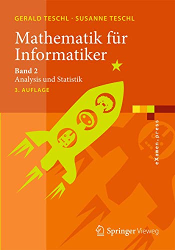 Mathematik für Informatiker: Band 2: Analysis und Statistik (eXamen.press, Band 2) von Springer Vieweg