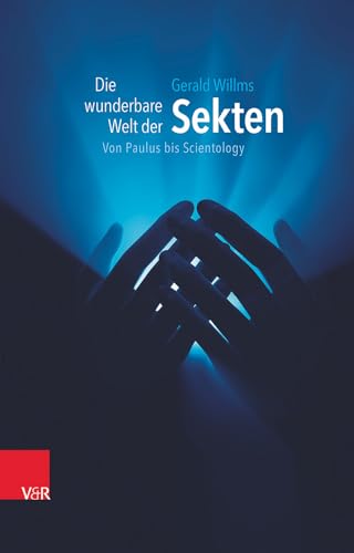 Die wunderbare Welt der Sekten: Von Paulus bis Scientology von Vandenhoeck + Ruprecht