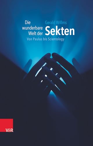 Die wunderbare Welt der Sekten: Von Paulus bis Scientology