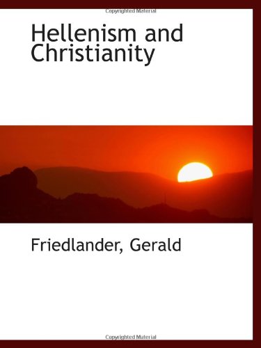 Hellenism and Christianity Hellenism and Christianity von BiblioBazaar