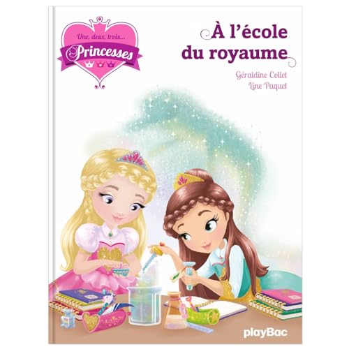 Une, deux, trois Princesses - A l'école du royaume - Tome 6 von PLAY BAC