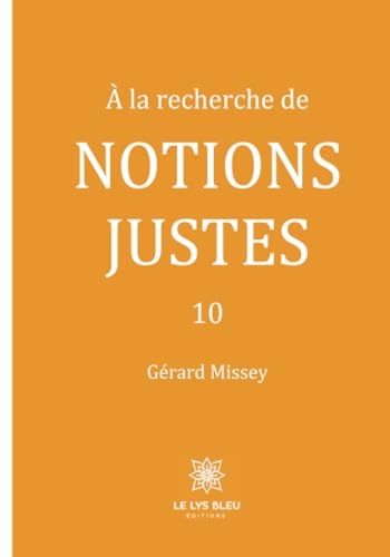 À la recherche de notions justes - 10 von LE LYS BLEU EDITIONS SAS