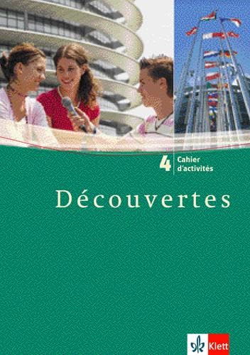 Découvertes 4: Cahier d'activités 4. Lernjahr: Französisch als 2. Fremdsprache oder fortgeführte 1. Fremdsprache. Gymnasium (Découvertes. Ausgabe ab 2004) Découvertes 4: Cahier d'activités 4. Lernjahr: Französisch als 2. Fremdsprache oder fortgeführte 1. Fremdsprache. Gymnasium (Découvertes. Ausgabe ab 2004)