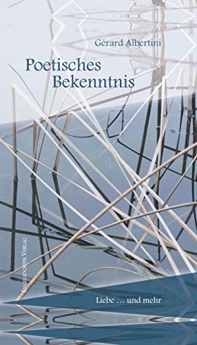 Poetisches Bekenntnis: Liebe ... und mehr von Engelsdorfer Verlag