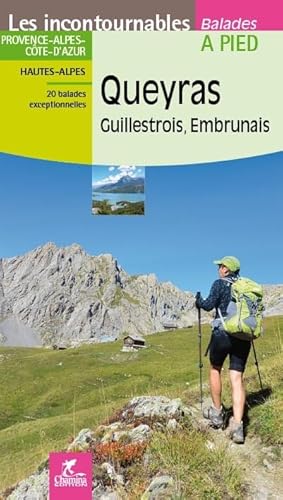 Queyras Guillestrois - Embrunais à pied Hautes-Alpes (Incontournables à pied) von Chamina edition