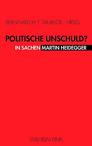 Politische Unschuld: In Sachen Martin Heidegger Politische Unschuld: In Sachen Martin Heidegger