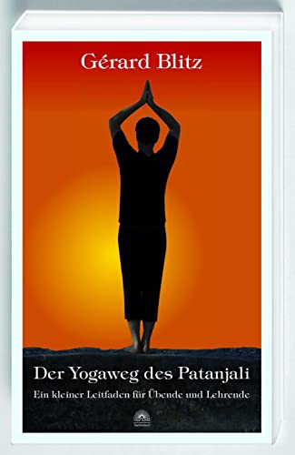 Der Yogaweg des Patanjali: Ein kleiner Leitfaden für Übende und Lehrende von Via Nova, Verlag